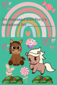 Title: I'm Obsessed with Pony's: Pony Notebook/Journal, Author: Jessica Joan