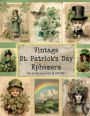 Vintage St. Patrick's Day Ephemera for Junk Journals and More!: Over 180 Pieces for Paper Crafts, Scrapbooks, Collage and More!