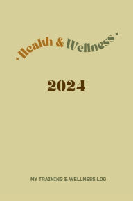 Title: 2024 Daily Training & Wellness Journal: Training & Wellness Log, Author: Natalia Alfonzo