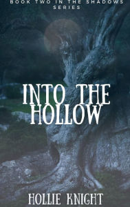 Title: Into the Hollow, Author: Hollie Knight
