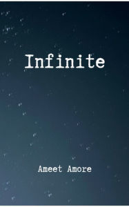 Title: Infinite, Author: Ameet Amore