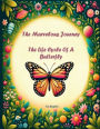 The Marvelous Journey: The Life Cycle Of A Butterfly