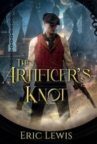 Title: The Artificer's Knot, Author: Eric Lewis