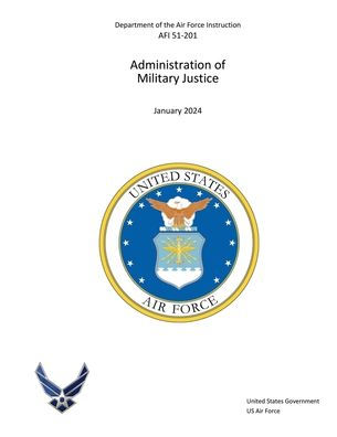 Department of the Air Force Instruction AFI 51-201 Administration of Military Justice January 2024