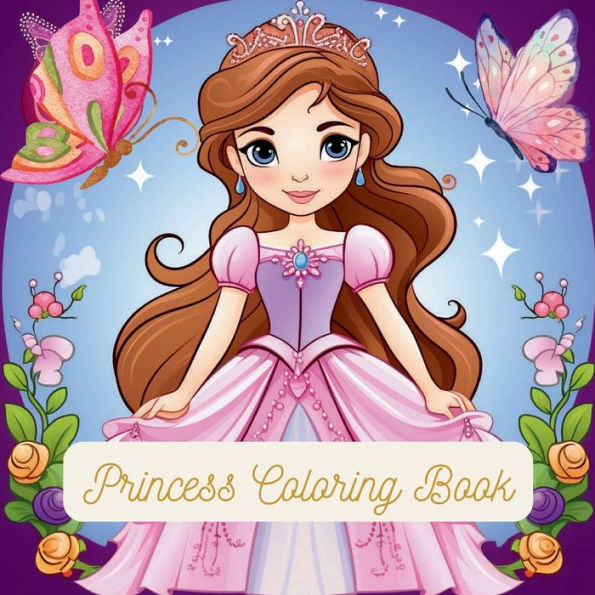 Beautiful Princess Coloring Book for Girls: Coloring Book Of Amazing Princesses for Girls Ages 4 to 99: