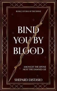 Title: Bind You by Blood, Author: Shepard Distasio