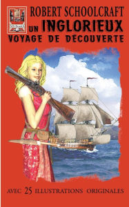 Title: un Inglorieux Voyage de Dï¿½couverte, Author: Robert Schoolcraft