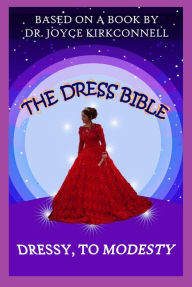 Title: The Dress Bible: Dressy To Modesty, Author: Joyce Kirkconnell