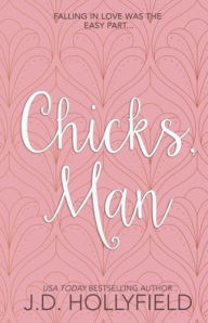 Title: Chicks, Man, Author: J. D. Hollyfield