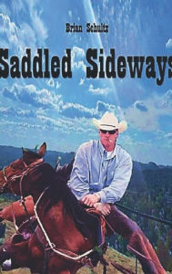 Title: Saddled Sideways, Author: Brian Schultz