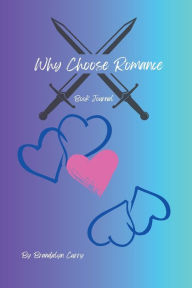 Title: Why Choose Romance Book Journal: Small, Author: Brandalyn Curry