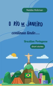 Title: O Rio de Janeiro continua lindo...: Brazilian Portuguese - short stories, Author: Natalia Hickman