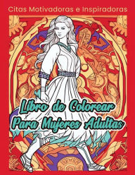 Title: Libro de Colorear Para Mujeres Adultas - SPANISH: Citas Motivadoras e Inspiradoras, Author: Deborah Bohn