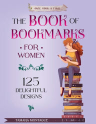 Title: Book of Bookmarks for Women: 125 Delightful Designs, Author: Tamara Montague