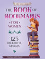 Book of Bookmarks for Women: 125 Delightful Designs