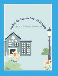 Title: SeaBri the Llama Goes to School!, Author: Brianna Stratton