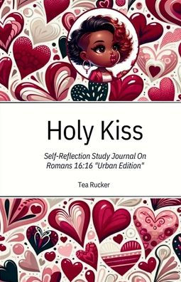 Holy Kiss: Self Reflection Study Journal on Romans 16:16