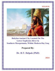 Title: Babylon Ancient City Located On The Lower Euphrates River In Southern Mesopotamia, Within Modern-Day Iraq, Author: Heady Delpak