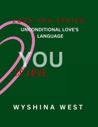 Title: Unconditional Love's Language, Author: Wyshina West
