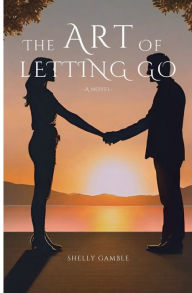 Title: The Art of Letting Go, Author: Shelly Gamble