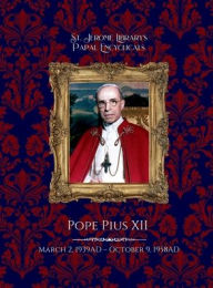 Title: Pope Pius XII Papal Encyclicals, Author: Pope Pius Xi