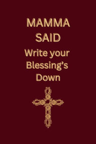 Title: Mamma Said: Write your Blessing's Down:, Author: Mamma Said