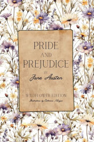 Title: Pride and Prejudice (Illustrated): Wildflower Edition - Full Color, Author: Jane Austen