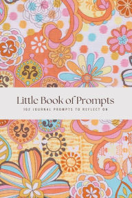 Title: Little Book of Prompts: 102 Journal Prompts to Reflect On, Author: Nahima Ali