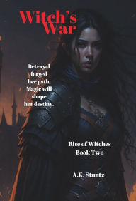 Title: Witch's War: Rise of Witches Book Two, Author: A.K. Stuntz