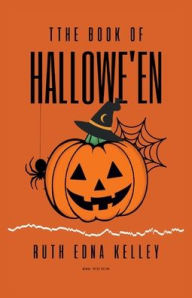 Title: The Book of Hallowe'en, Author: Ruth Edna Kelley