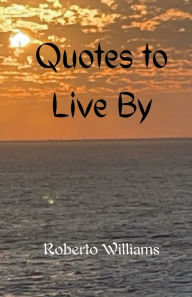 Title: Quotes to Live By, Author: Roberto Williams