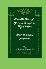 Title: Archetecture of African Diaspora Reparation, Author: Wellesley Clayton