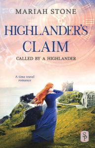 Title: Highlander's Claim - Book 9 of the Called by a Highlander Series: A Highlander Historical Romance, Author: Mariah Stone