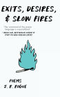 Exits, Desires, & Slow Fires: Poems