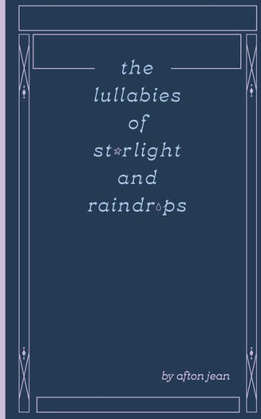 the lullabies of starlight and raindrops