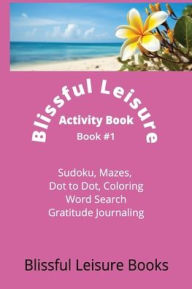 Title: Blissful Leisure Activity Book, Author: Lisa Kennealy
