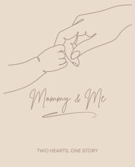 Title: Mommy & Me: Two Hearts, One Story, Author: Angela McDonald
