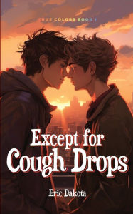 Title: Except for Cough Drops, Author: Eric Dakota