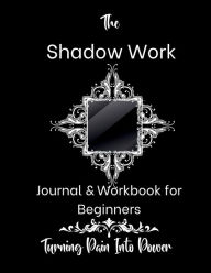 Title: The Shadow Work Journal & Workbook for Beginners, Author: Rachael Reed