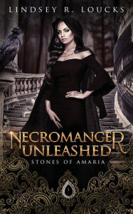 Title: Necromancer Unleashed, Author: Lindsey R. Loucks