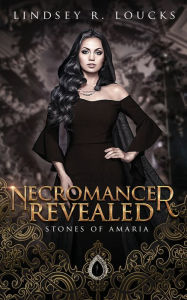 Title: Necromancer Revealed, Author: Lindsey R. Loucks