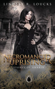 Title: Necromancer Uprising, Author: Lindsey R. Loucks