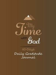 Title: My Time with God: 60 Day Gratitude Journal for Men, Author: Joseph Amezaga