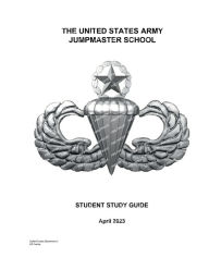 Title: United States Army Jumpmaster School Student Guide April 2023, Author: United States Government Us Army