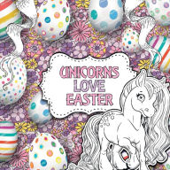 Title: Unicorns Love Easter: A Creative Coloring Book for Children, Author: Unicolour Books