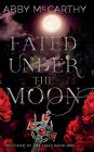 Fated Under the Moon: Destined by the Fates Book one