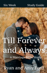 Title: Till Forever and Always: A Marriage Bible Study:, Author: Ryan Ford