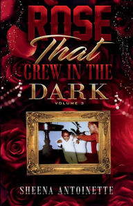 Title: Rose That Grew In The Dark Vol 3: Roses are Red; Violets are Blue, Author: Sheena Antoinette