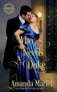 Title: Who Needs a Duke: Fated For a Rogue, Author: Amanda Mariel