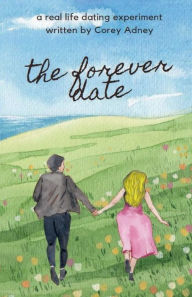 Title: The Forever Date, Author: Corey Adney